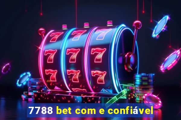 7788 bet com e confiável